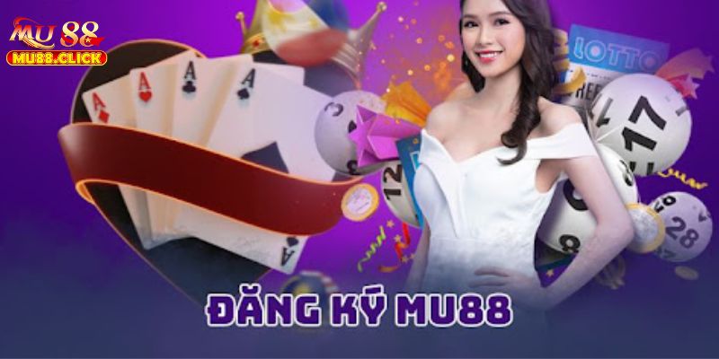 Đăng Ký MU88 - Quy Trình Cơ Bản, Đơn Giản Cho Các Tân thủ 1 Game thủ đăng ký hãy nhấn vào trang chủ chính thức của MU88
