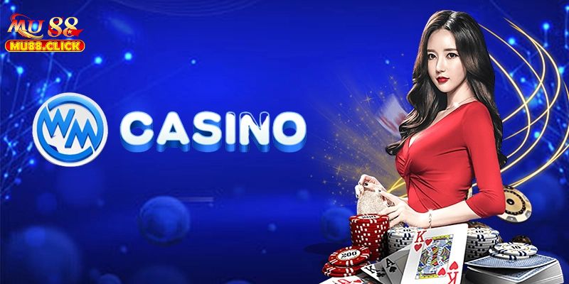 WM Casino MU88 – Sảnh Game Đình Đám Với Nhiều Siêu Phẩm 3 Những ưu điểm vượt trội của WM Casino MU88